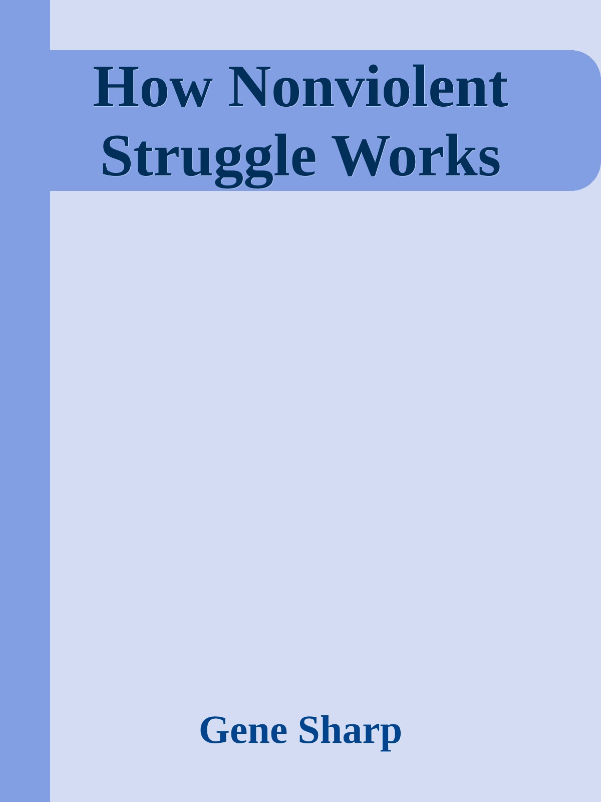 How Nonviolent Struggle Works (2013) by Gene Sharp